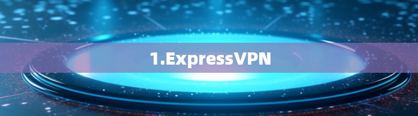 1.ExpressVPN