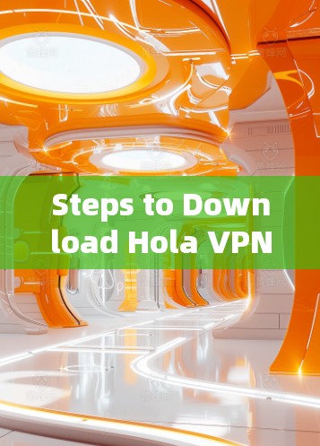 Steps to Download Hola VPN for iOS: